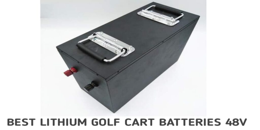 Best 48v Lithium Battery For Golf Cart Top 10 Reviews 2024