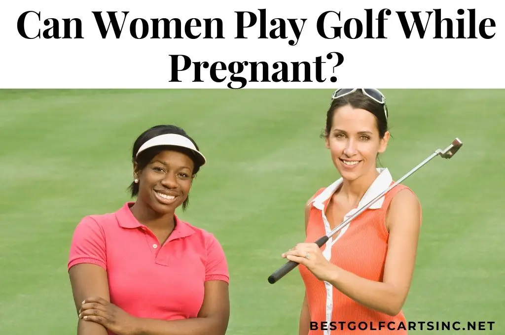 Can you golf 8 months pregnant