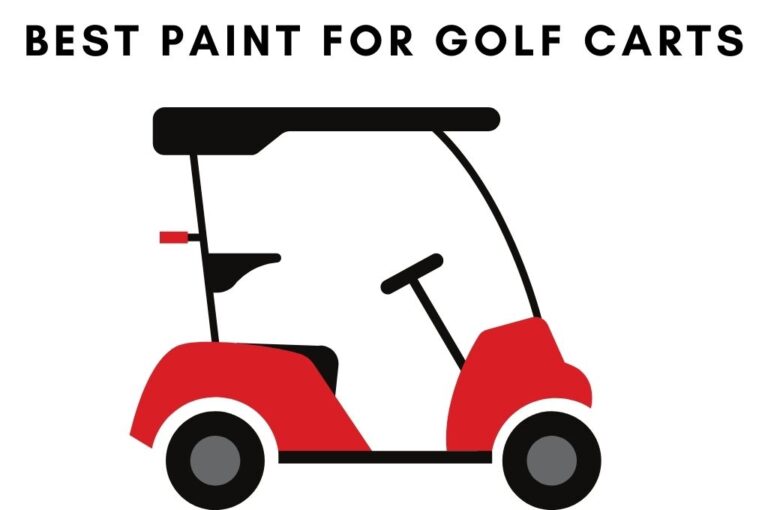 7 Best Paint for Golf Carts Body, Roof, Spray, Acrylic 2024