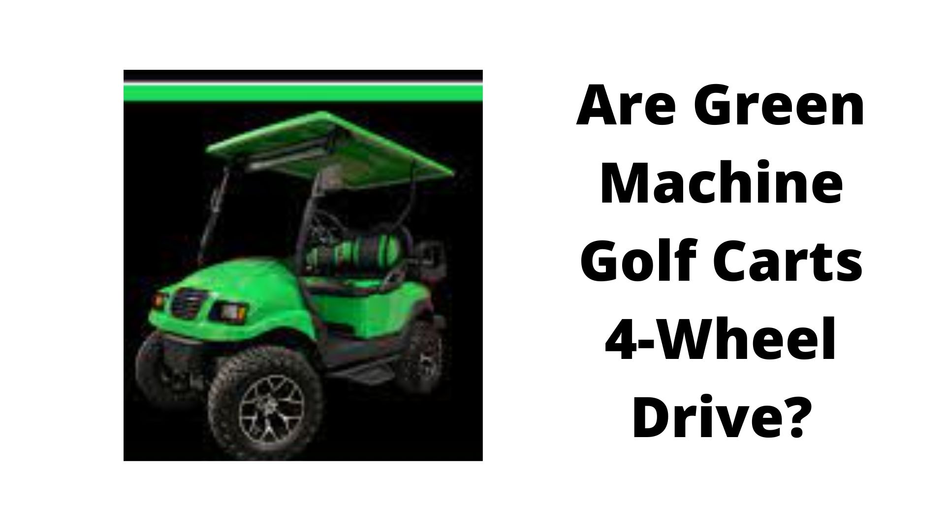 features of the green machine carts