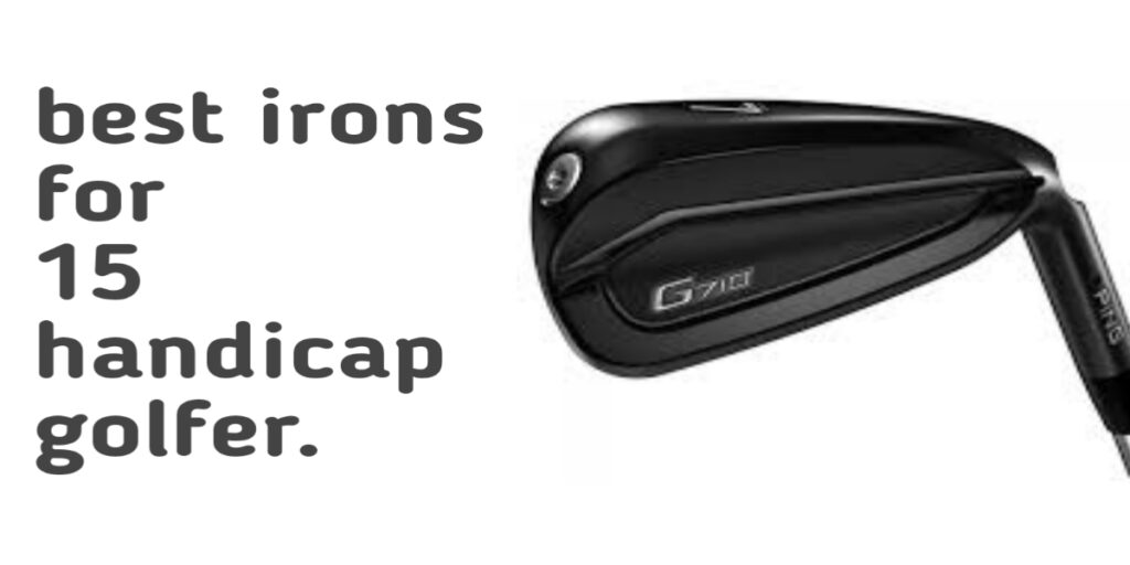 10 Best Irons for 15 Handicap Golfers in 2025