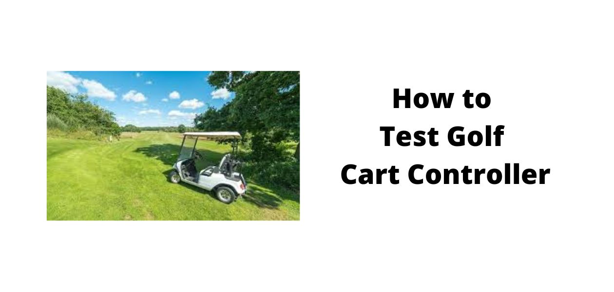 Golf Cart Controller Symptoms troubleshooting