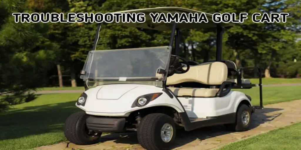 Yamaha Gas Golf Cart Troubleshooting Guide for all Problems