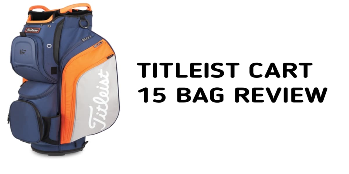 Titleist Cart 15 Bag Review