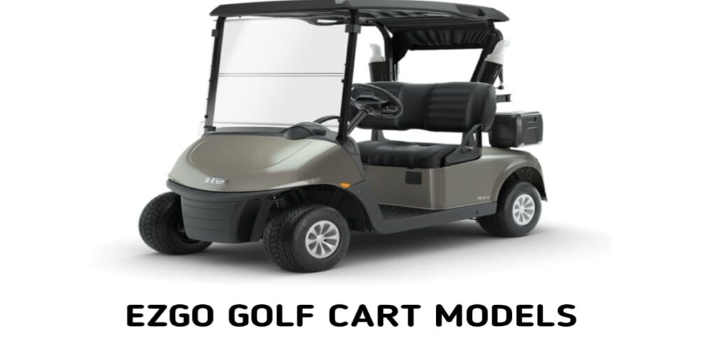EZGO Golf Cart Models