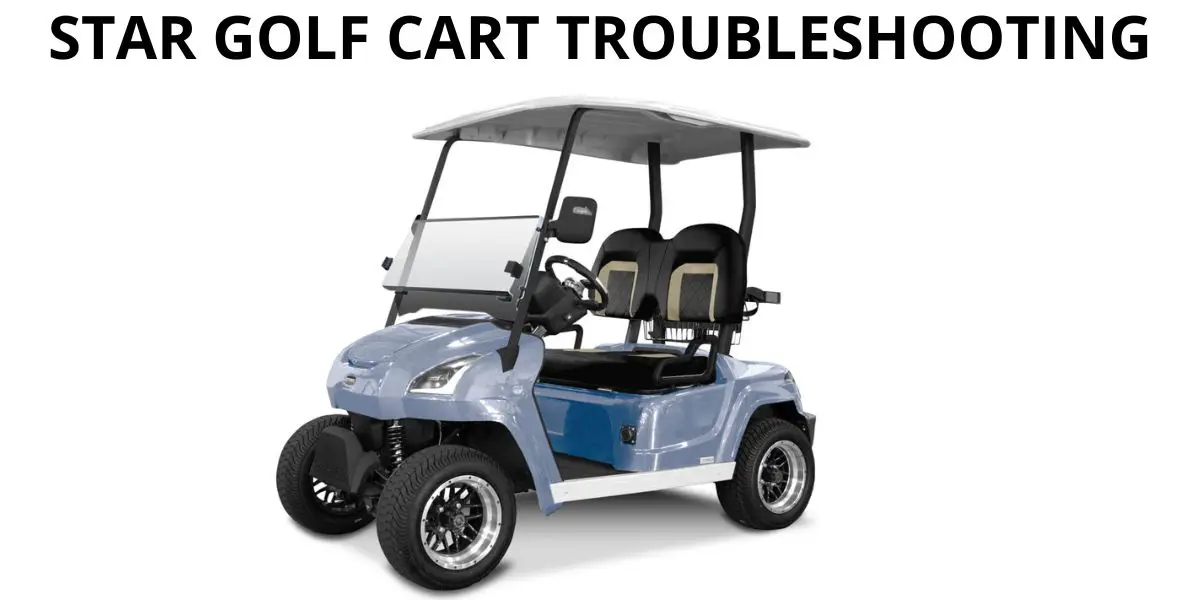 star golf cart troubleshooting