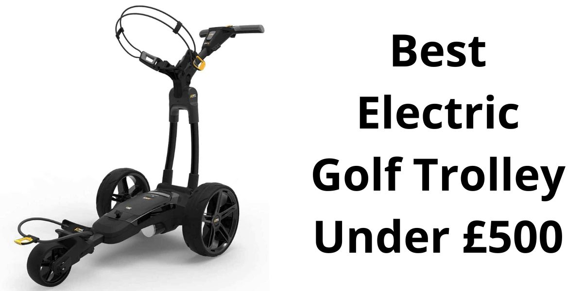 Best Electric Golf Trolley Under £500