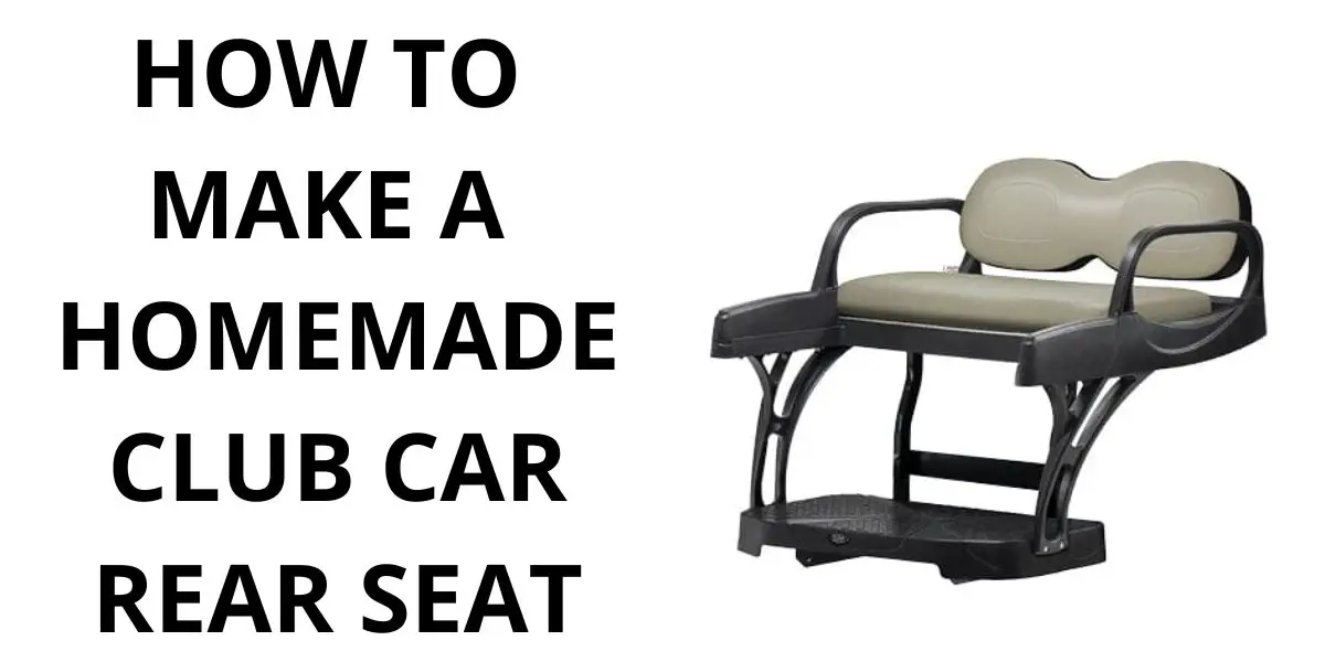 Homemade Club Car Rear Seat