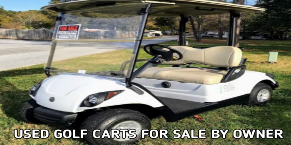 Used Golf Carts for Sale by Owner My Top Picks 2024