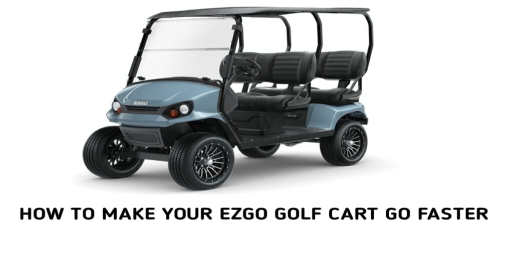 How to Make EZGO Golf Cart Faster (Gas & Electric) Explained