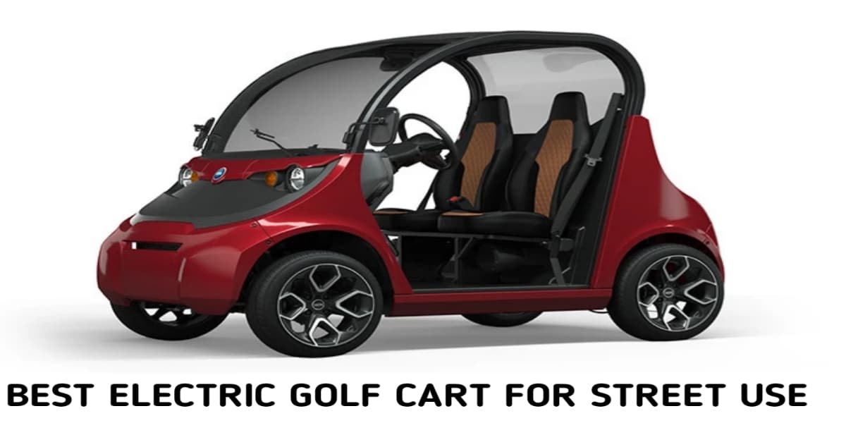 10 Best Electric Golf Cart for Street Use, Legal in 2023