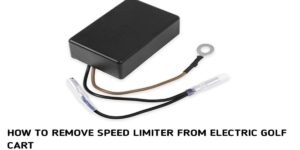 How to Remove Speed Limiter on Electric Golf Cart