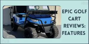 Epic Golf Cart Reviews