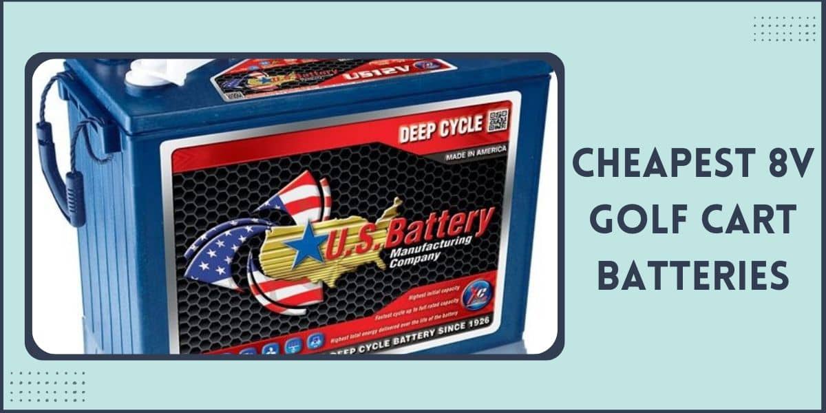 Cheapest 8 Volt Golf Cart Batteries