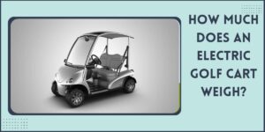 How much does an electric golf cart weigh?