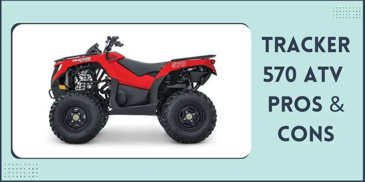 Tracker 570 ATV Pros & Cons