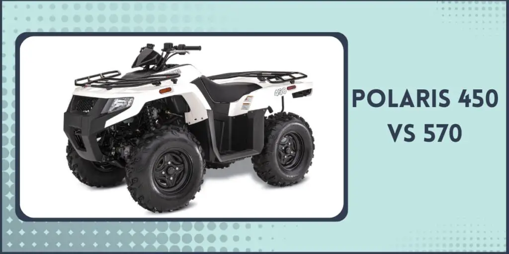 Polaris 450 vs 570 ATV Comparison Sportsman Specs, Features