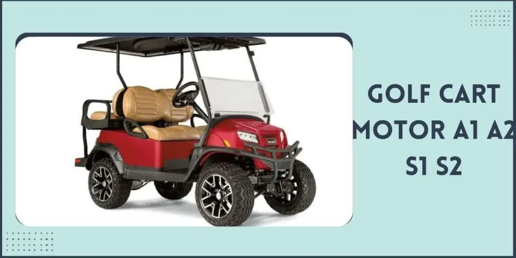 Golf Cart Motor A1 A2 S1 S2