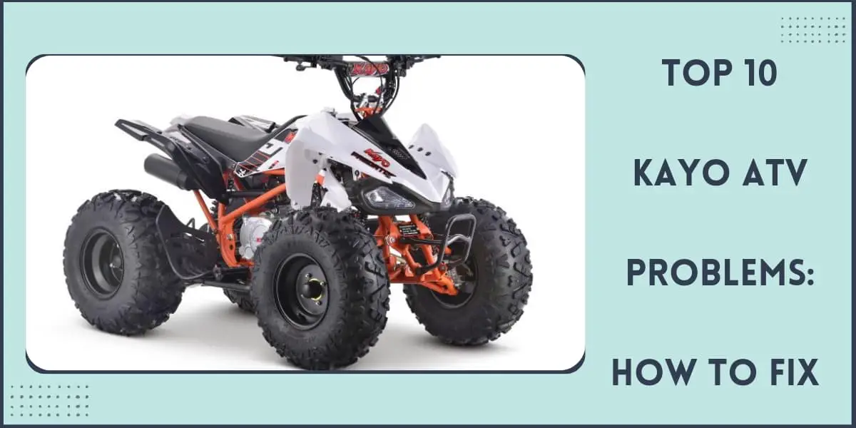 Top 10 Kayo ATV Problems and How to fix