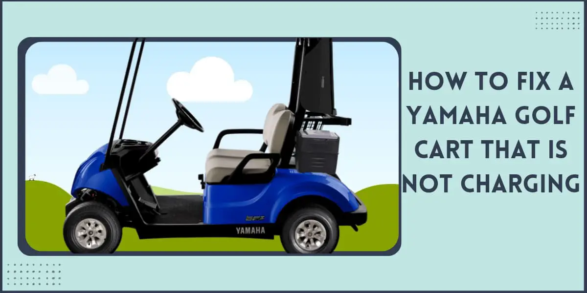 How to Fix a Yamaha Golf Cart that Is Not Charging