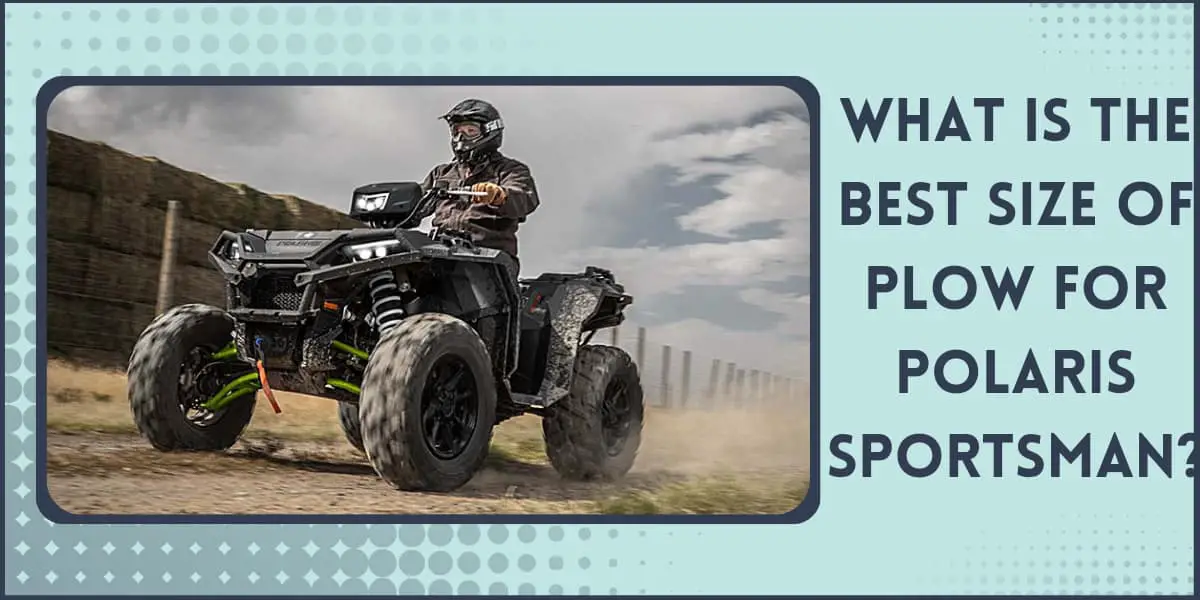 What is the best size of plow for Polaris sportsman?