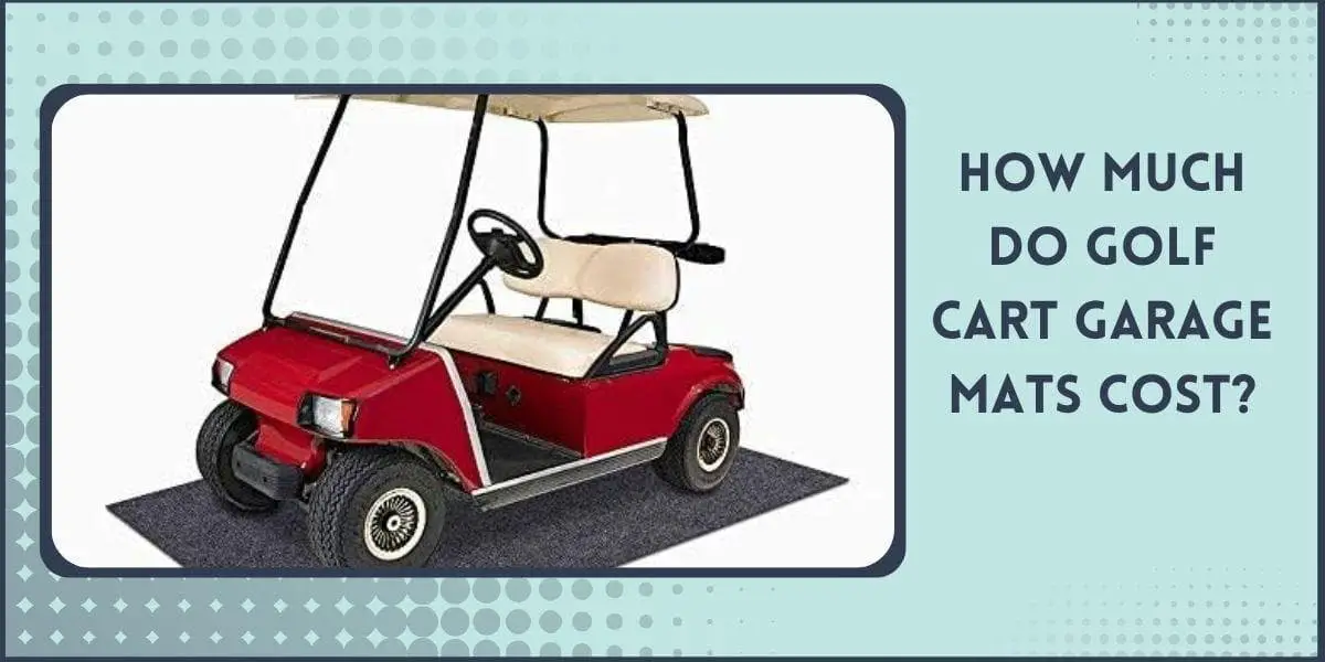 How Much Do Golf Cart Garage Mats Cost?