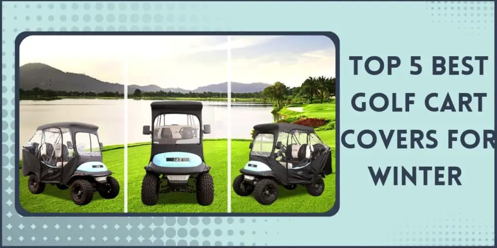 5 Best Golf Cart Covers for Winter Enclosure Reviews 2024