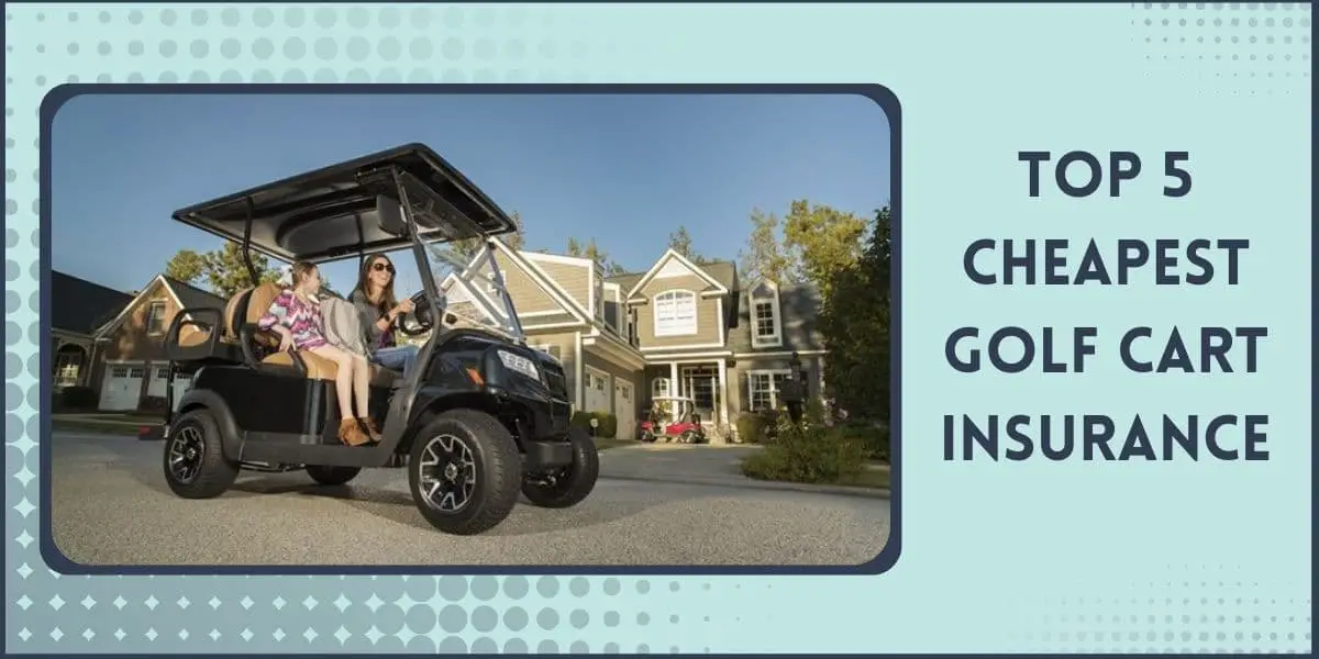 Top 5 Cheapest Golf Cart Insurance