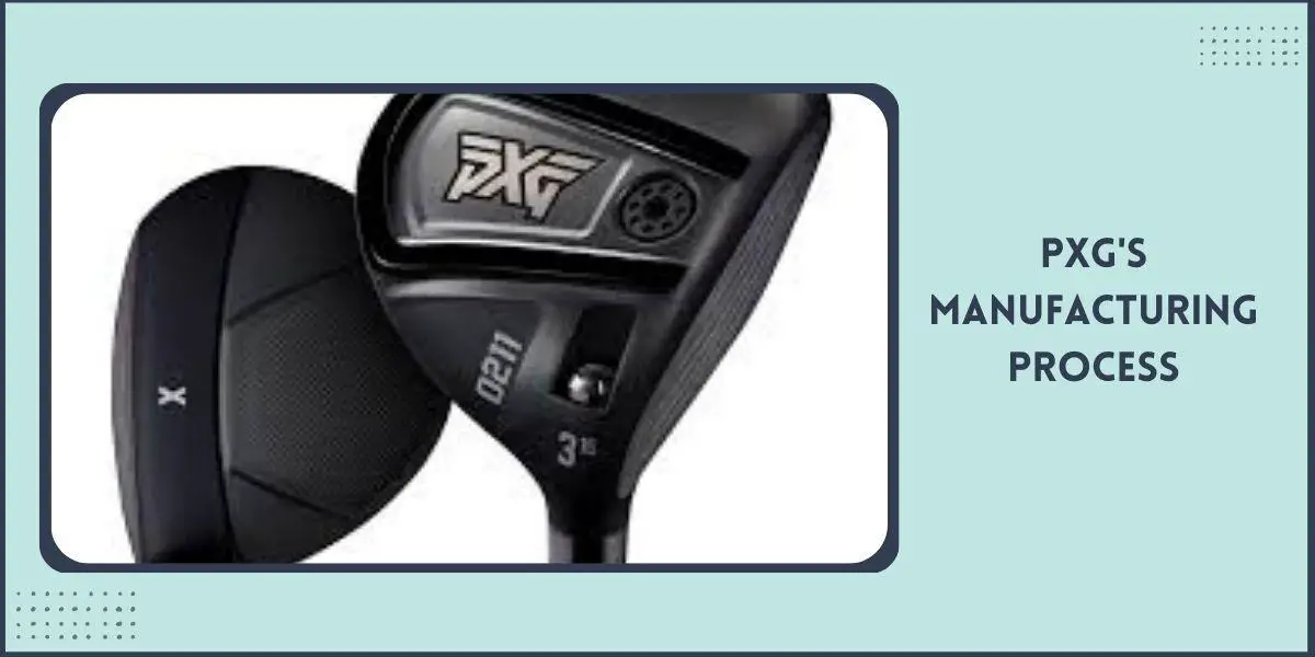 Where Are PXG Golf Clubs Made? Are they USA Manufactured?