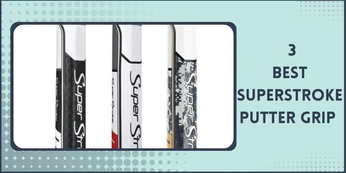 Super Stroke Putter Grip Size Chart