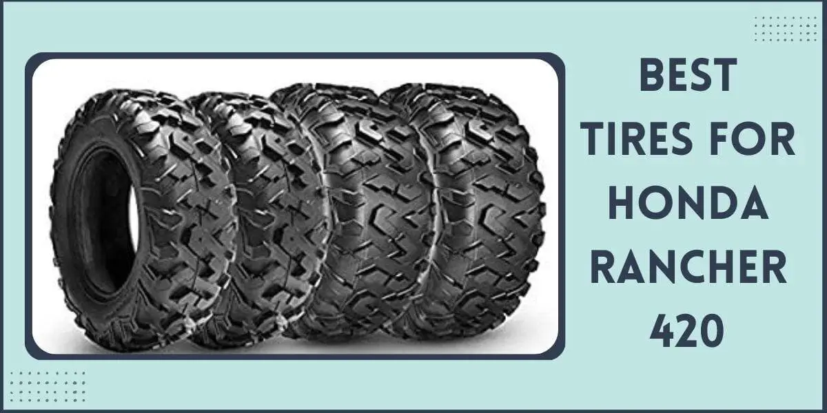 Best Tires for Honda Rancher 420