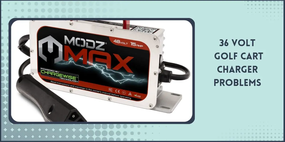 36 Volt Golf Cart Charger Troubleshooting & Fixing Problems