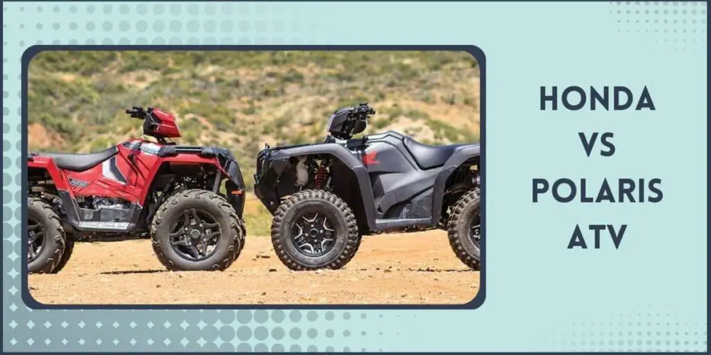 Honda vs Polaris ATV