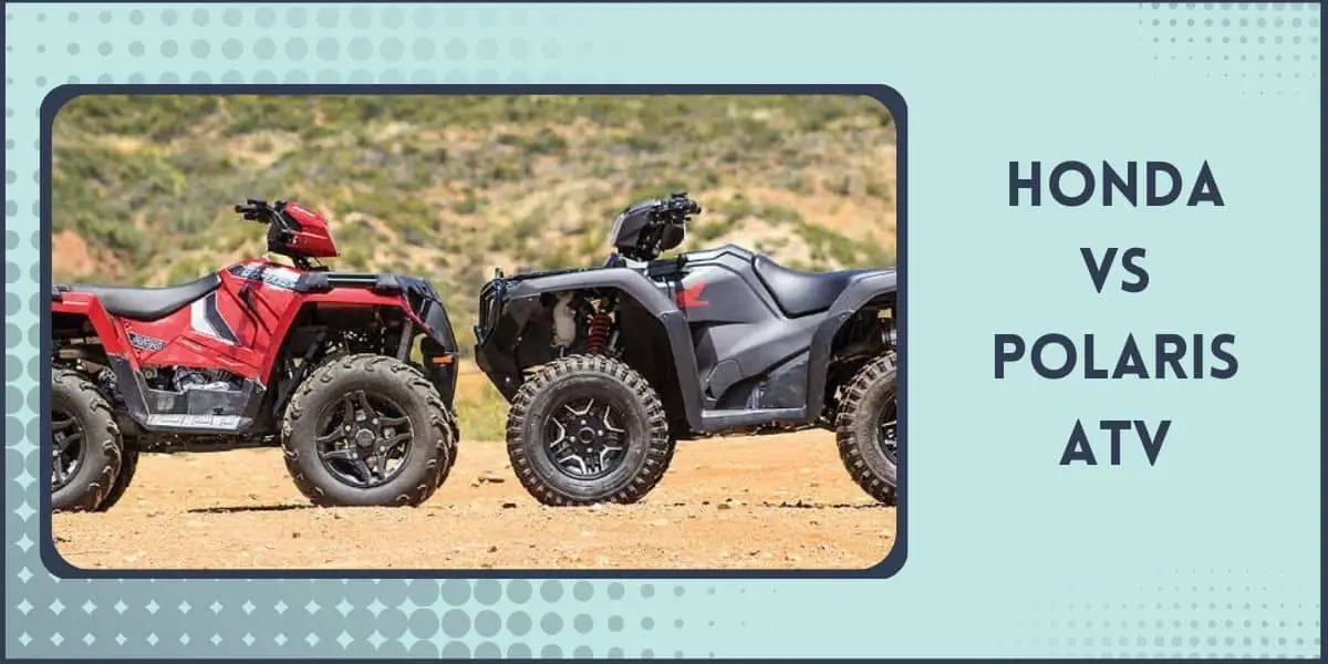Honda vs Polaris ATV