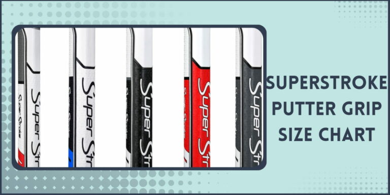 Super Stroke Putter Grip Size Chart