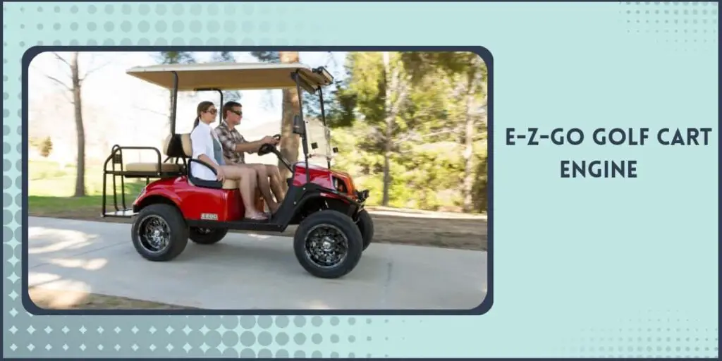 Types of Engines in Ezgo Golf Carts
