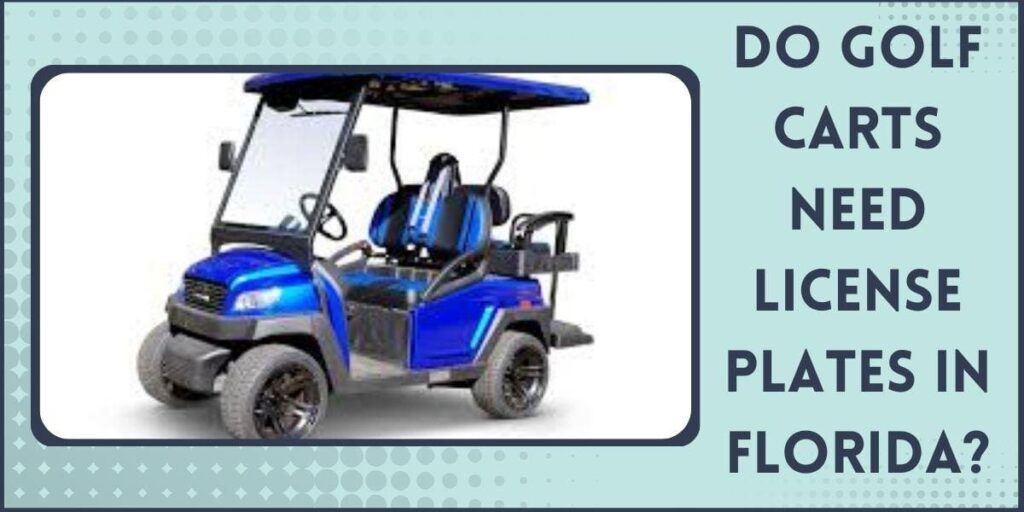 Do Golf Carts Need License Plates in Florida?