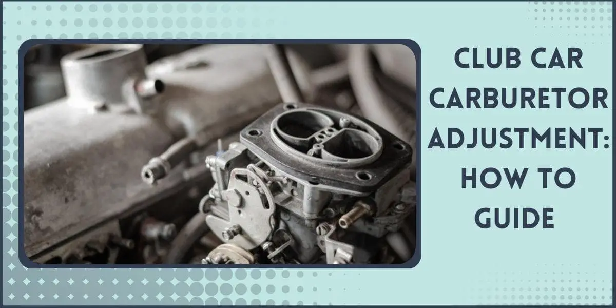 Club Car Carburetor Adjustment Guide Running Rich, Fe290