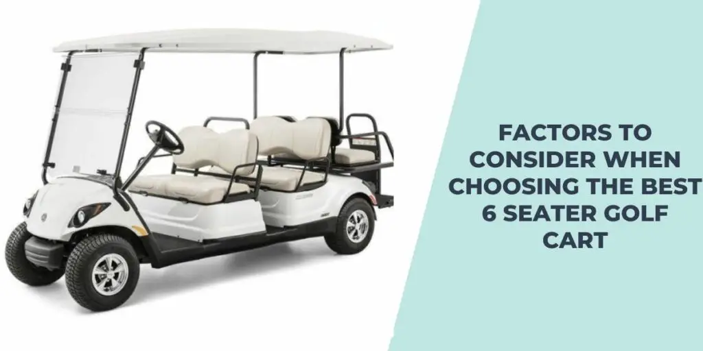 Factors to Consider When Choosing the Best 6 Seater Golf Cart