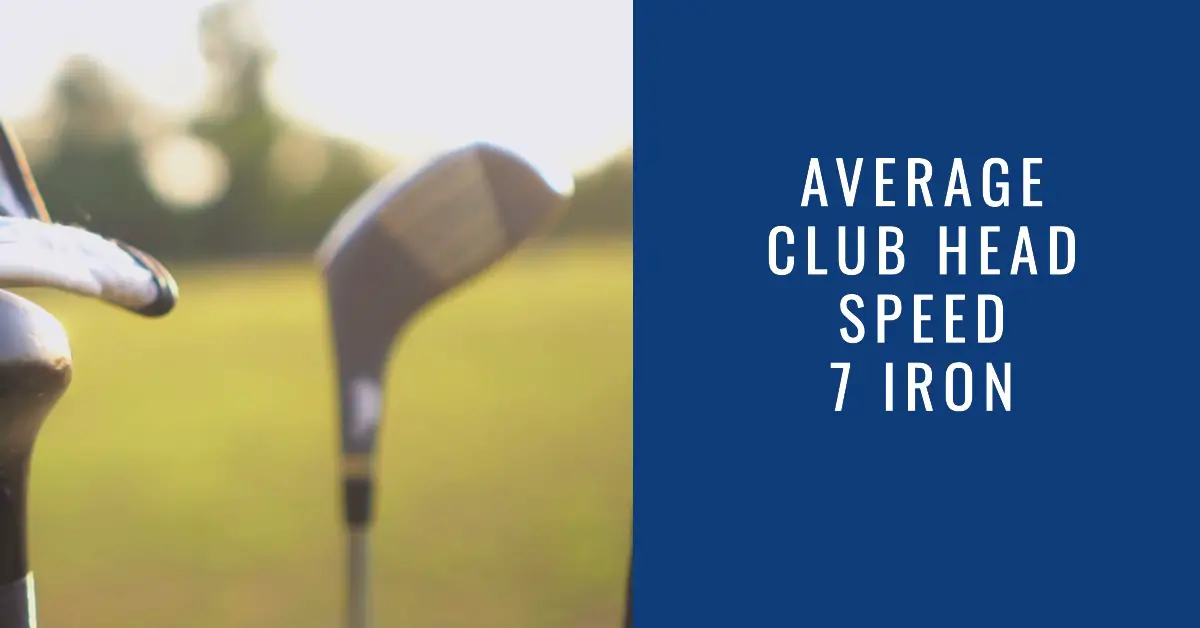 7 Iron Club Head Speed, Average Swing Distance, 150 Yards
