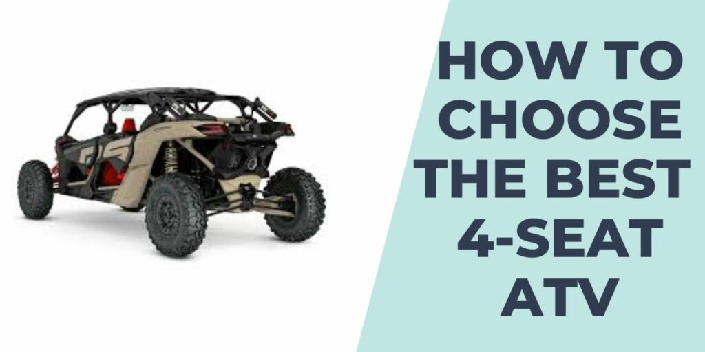 How to Choose the Best 4 Seat ATV