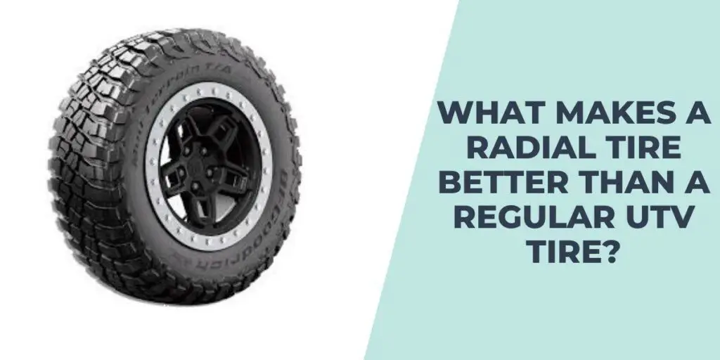 What makes a radial tire better than a regular UTV tire?