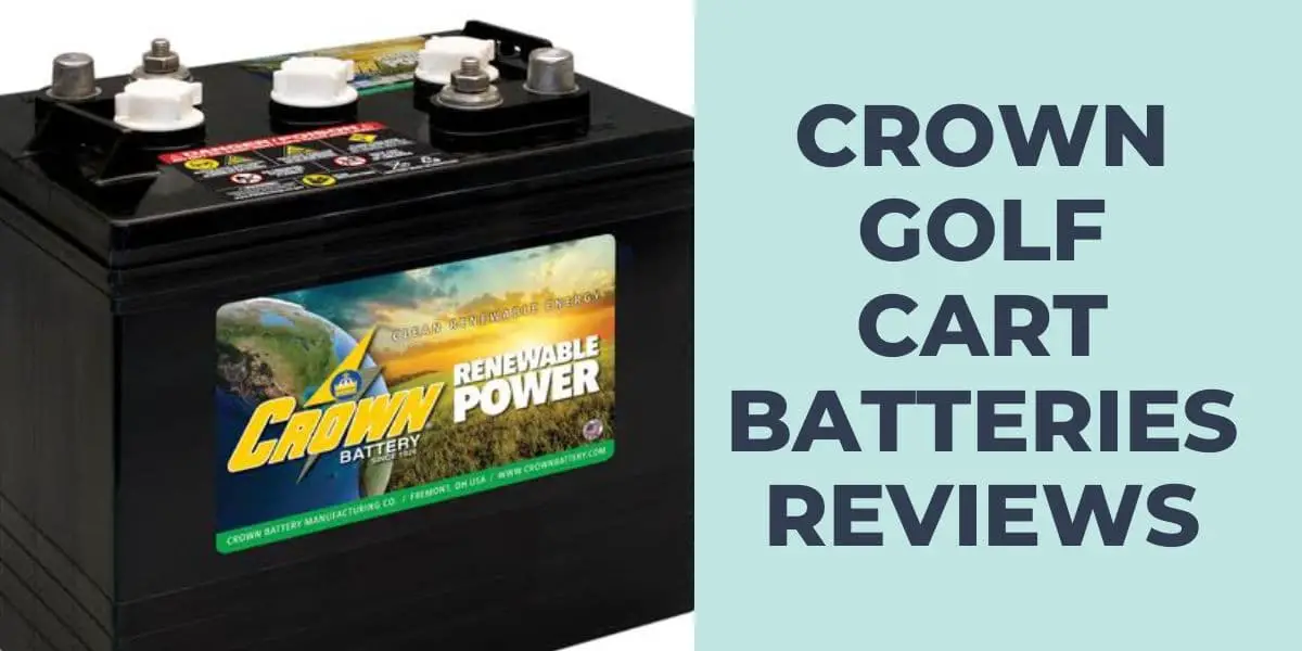 Crown Golf Cart Batteries Reviews Pros Cons Tested 2024