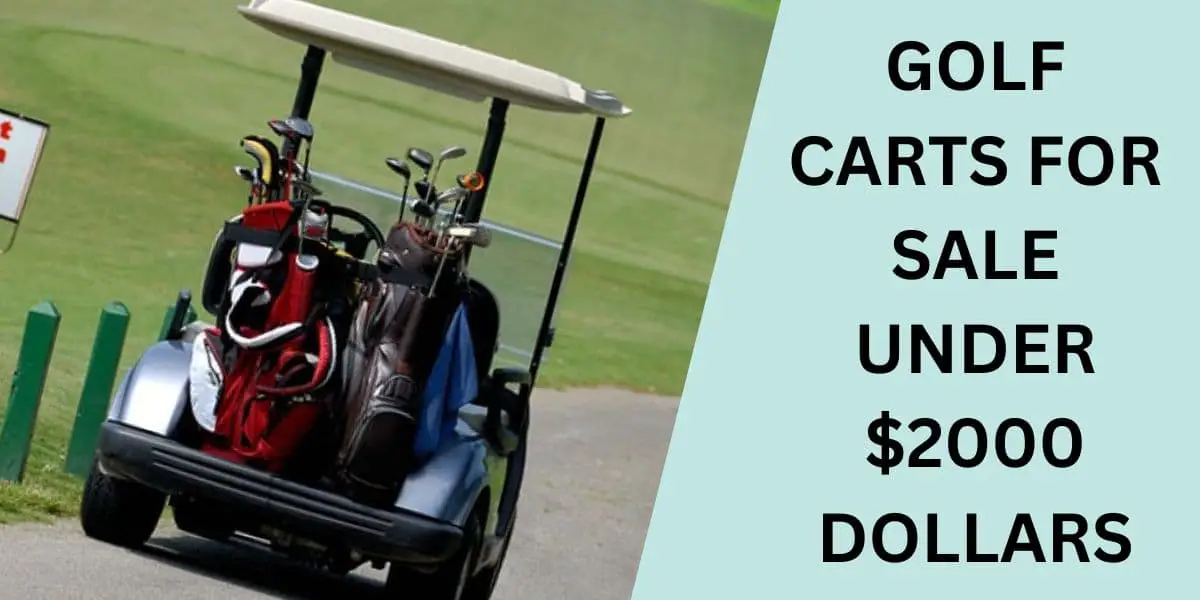 Golf Carts for Sale Under $2000 Dollars