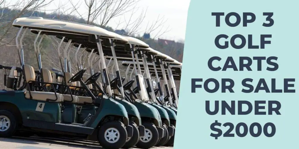 Top 3 Golf Carts for Sale Under $2000