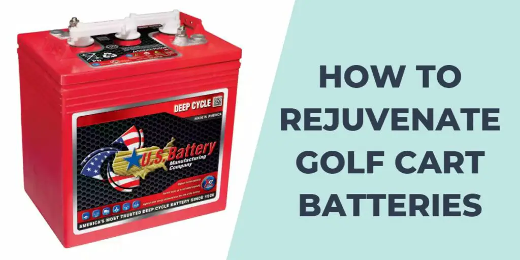 How to Rejuvenate Golf Cart Batteries