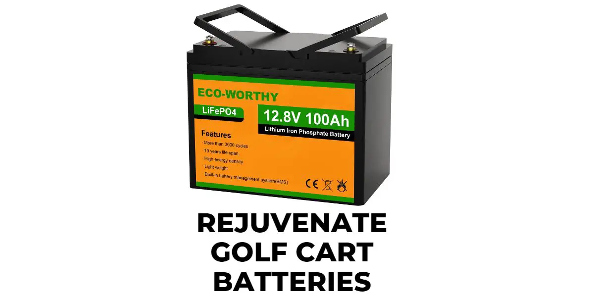 Rejuvenate Golf Cart Batteries How To Revive Dead Battery