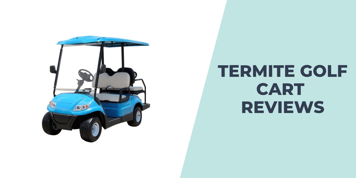 Termite Golf Cart Reviews