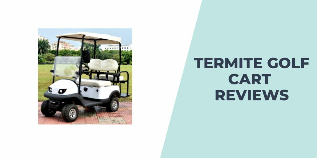 Termite Golf Cart Reviews