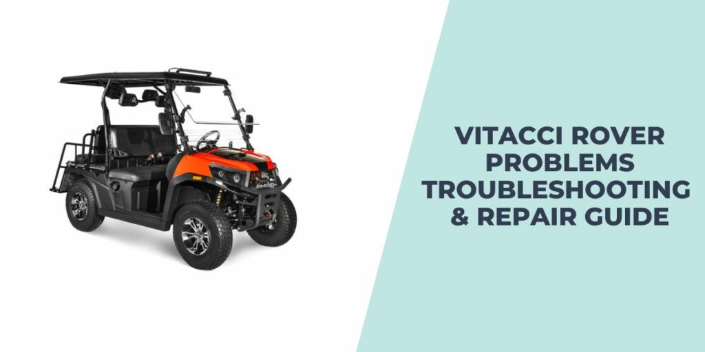 Vitacci Rover Problems Troubleshooting & Repair Guide